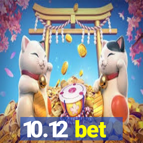 10.12 bet